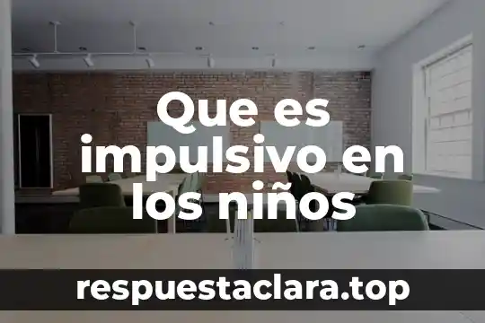 Que es el sol explicacion para niños 3 Que es impulsivo en los niños