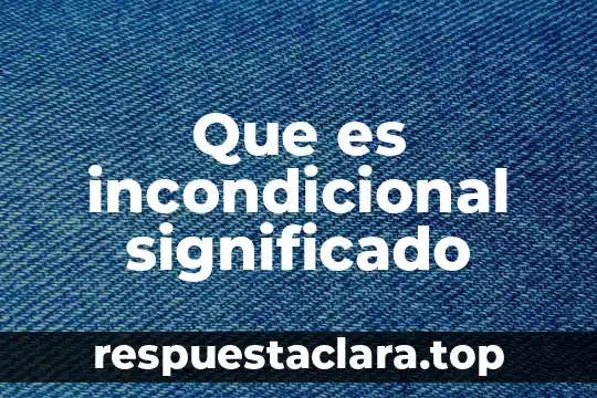 Que es frailes significado 6 Que es incondicional significado