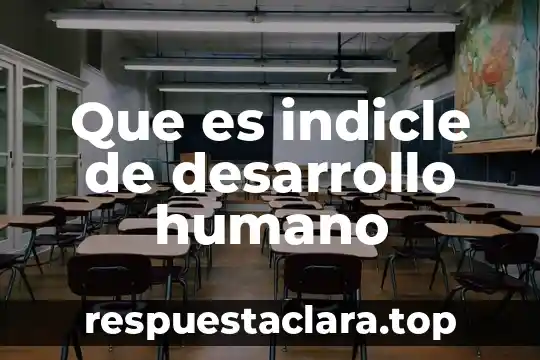 Que es conflicto y desarrollo del msimo 6 Que es indicle de desarrollo humano