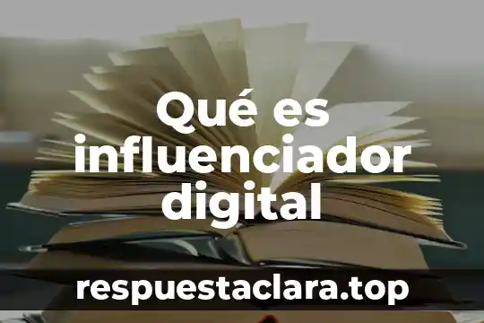 Qué es influenciador digital