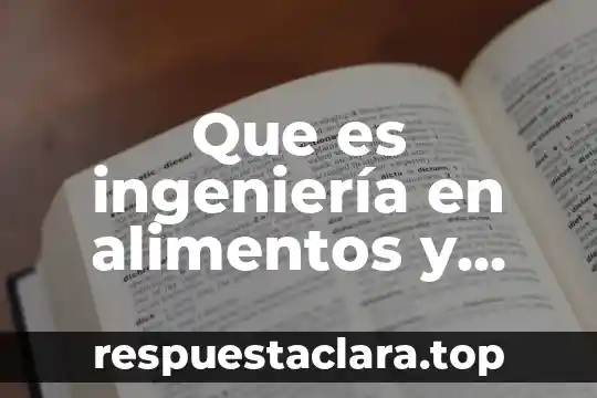 Que es rd-226 en los alimentos 3 Que es ingeniería en alimentos y biotecnología