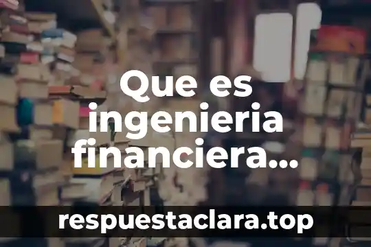 Que es ingenieria financiera ejemplos