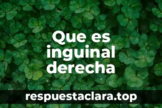 Que es inguinal derecha