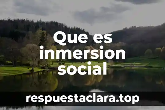 Que es el ser espiritual humano y social 7 Que es inmersion social