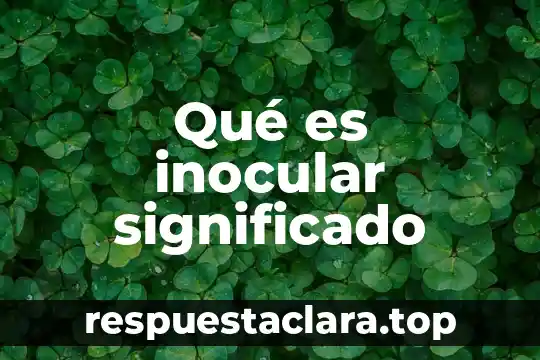 Que es el significado de alxandra 6 Qué es inocular significado