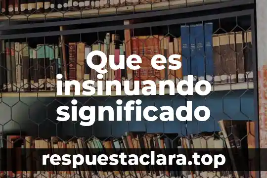 Que es el significado de insofacto 8 Que es insinuando significado
