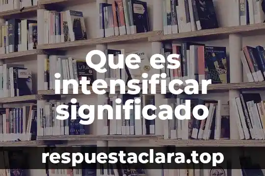 Qué es el significado del nombre Betin 8 Que es intensificar significado