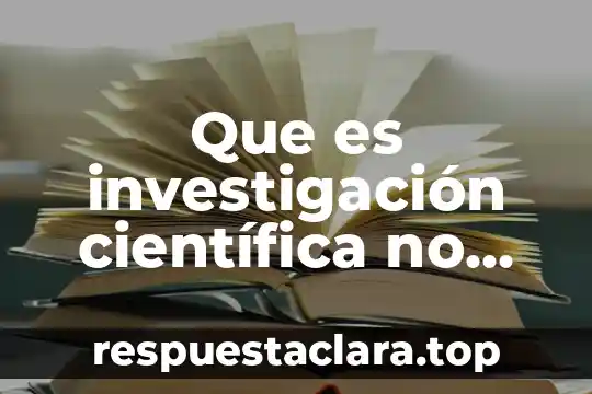 Que es investigación científica no regulado