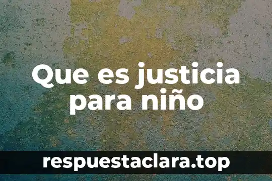 Que es justicia para niño