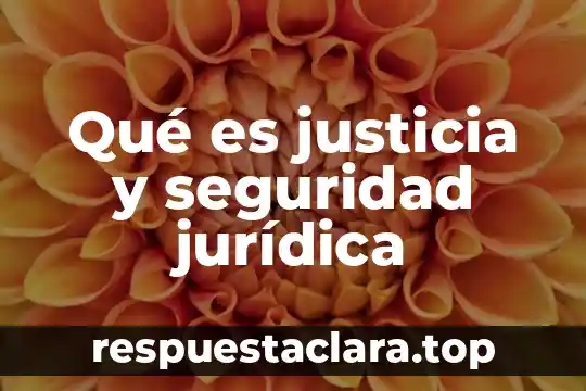 Qué es justicia y seguridad jurídica
