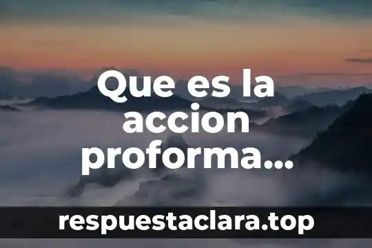 Elementos organizacionales que es 5 Que es la accion proforma elementos