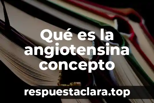 Qué es la angiotensina concepto
