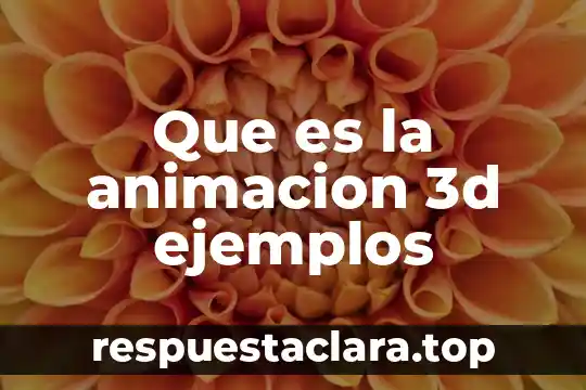 Que es la animacion 3d ejemplos