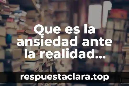 Que es la sexualidad humana segun freud 5 Que es la ansiedad ante la realidad segun freud