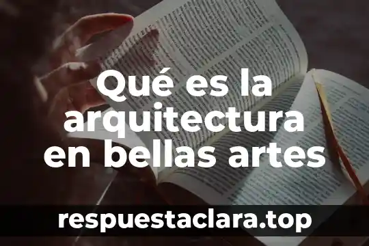 Qué es la arquitectura en bellas artes