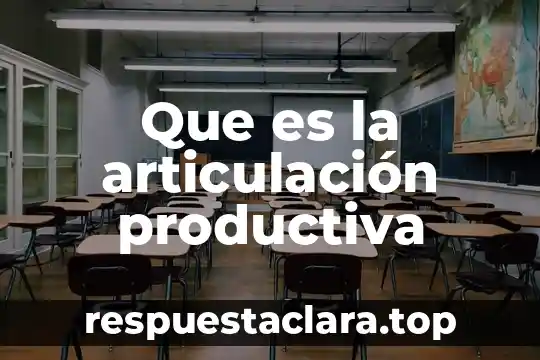 Que es la articulación productiva