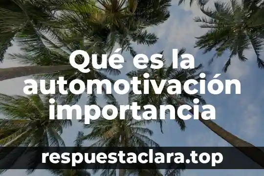 Qué es la automotivación importancia