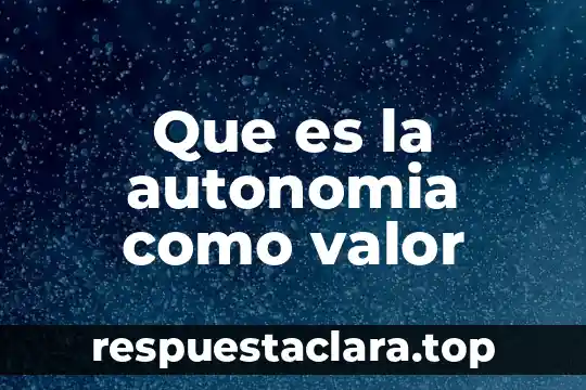 Que es la autonomia como valor