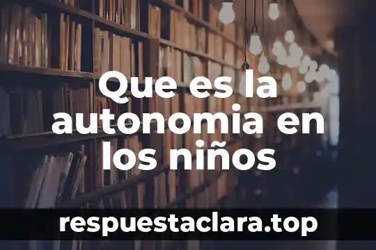 Que es la autonomia en los niños