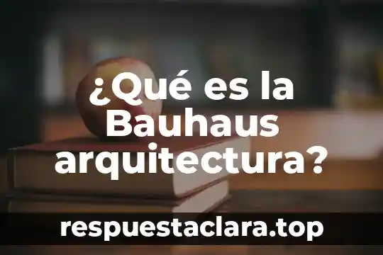 Que es abstracto en arquitectura 4 ¿Qué es la Bauhaus arquitectura?