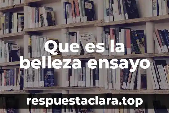 Que es la belleza en etica 6 Que es la belleza ensayo
