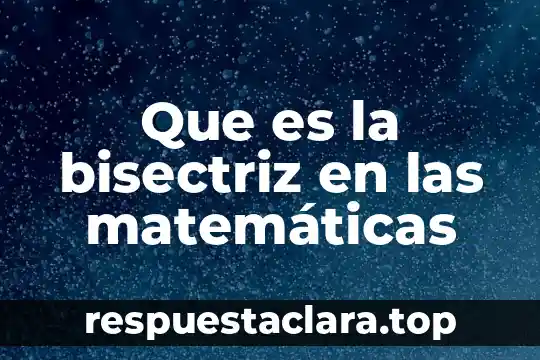 Que es la bisectriz en las matemáticas