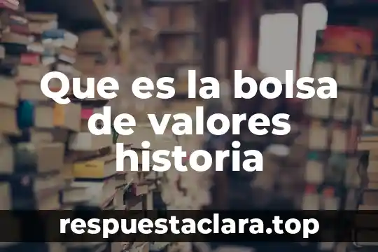 Que es la perdida de los valores 8 Que es la bolsa de valores historia