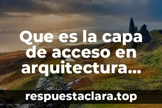 Que es la capa de acceso en arquitectura de soa