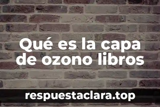 Qué es la capa de ozono libros