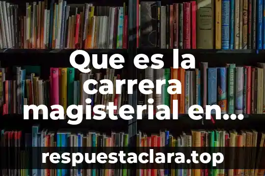 Que es la carrera magisterial en mexico