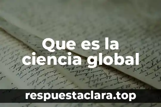 Que es la ciencia global