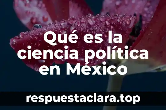 Qué es la ciencia política en México