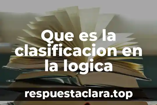 Que es la clasificacion en la logica