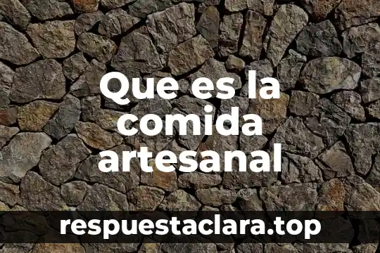 Que es la comida artesanal