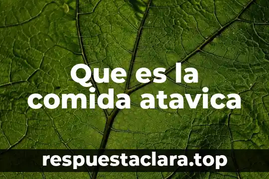 Que es la comida atavica