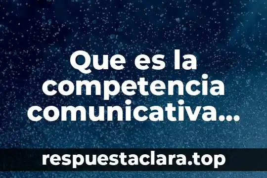 Que es la competencia comunicativa en el ambito social