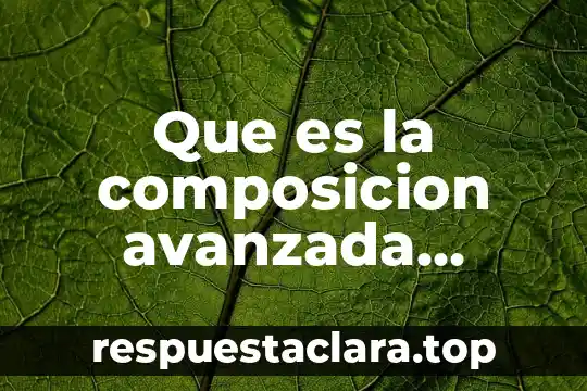 Que es la composicion avanzada musical carrera