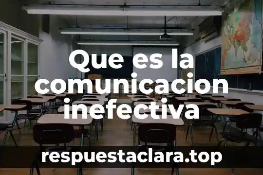 Definicion que es comunicacion espacial 3 Que es la comunicacion inefectiva
