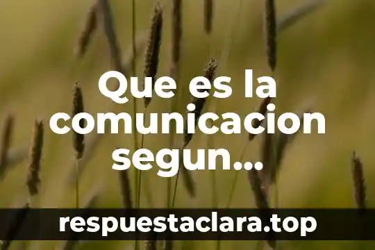 Que es la comunicacion segun bañuelos