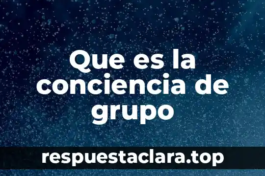Que es la conciencia de grupo
