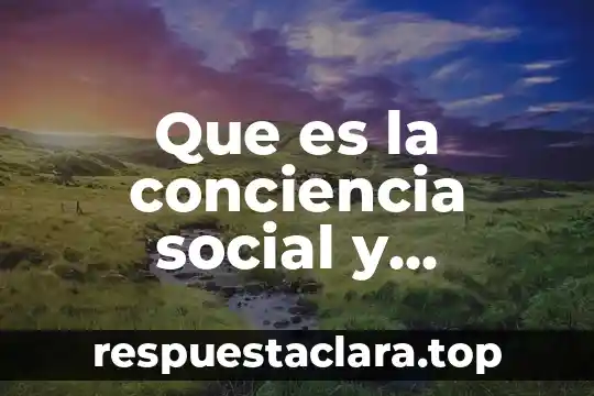 The social dept com que es espanol latino online 5 Que es la conciencia social y economica