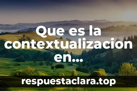 Que es la contextualizacion en investigacion