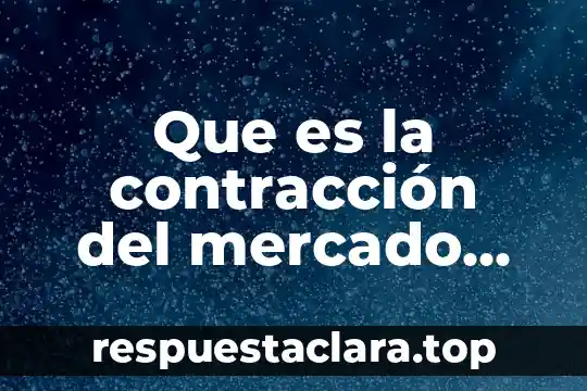 Que es la contracción del mercado doméstico