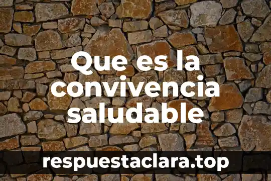 Qué es alimentación saludable definición 8 Que es la convivencia saludable