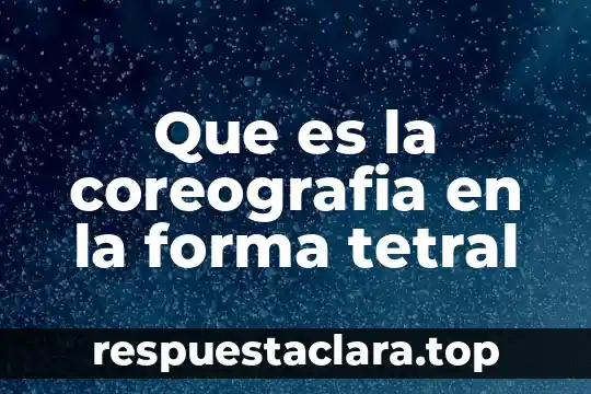 Que es la identidad personal y como se forma 5 Que es la coreografia en la forma tetral