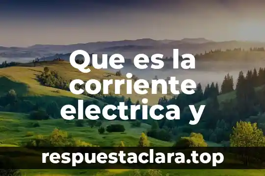 Que es la corriente electrica y