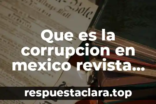 Que es un tribunal federal mexico 3 Que es la corrupcion en mexico revista economista