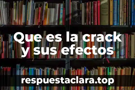 Que es la crack y sus efectos