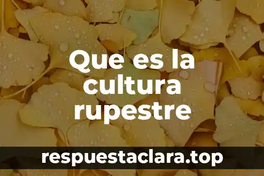 Que es la cultura contracultural 8 Que es la cultura rupestre