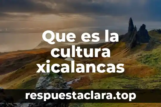 Que es la cultura xicalancas